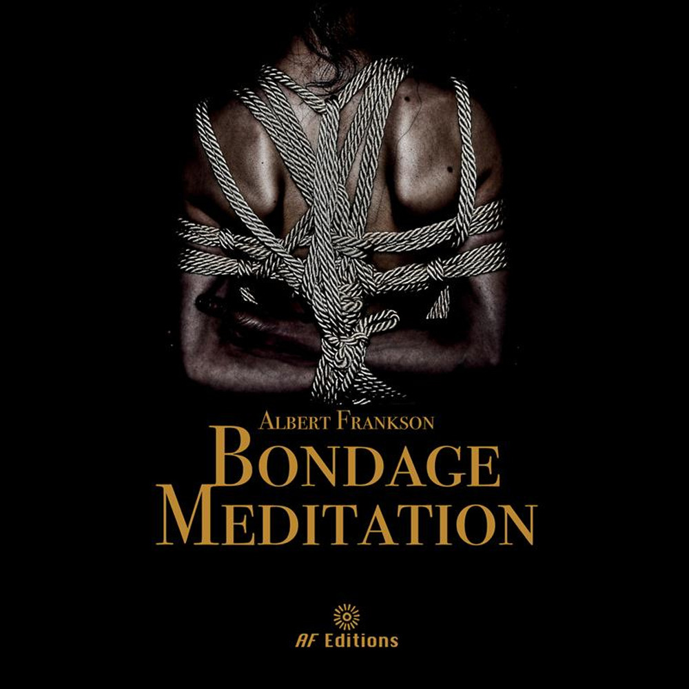 Bondage meditation. Ediz. illustrata