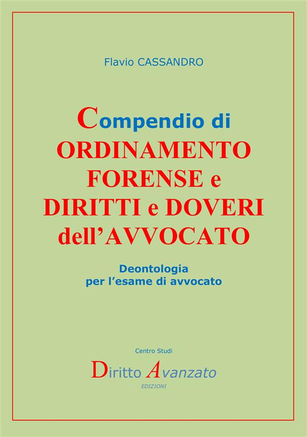 Compendio di ordinamento forense e diritti e doveri dell'avvocato. Deontologia per l'esame di avvocato