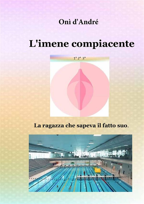 L'imene compiacente. La ragazza che sapeva il fatto suo. Vol. 1-2-3