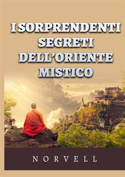 I sorprendenti segreti dell'oriente mistico