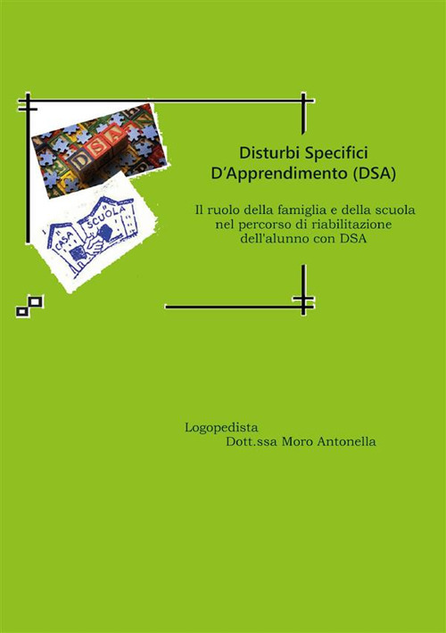 Disturbi specifici d'apprendimento (DSA). Il ruolo della famiglia e della scuola nel percorso di riabilitazione dell'alunno con DSA