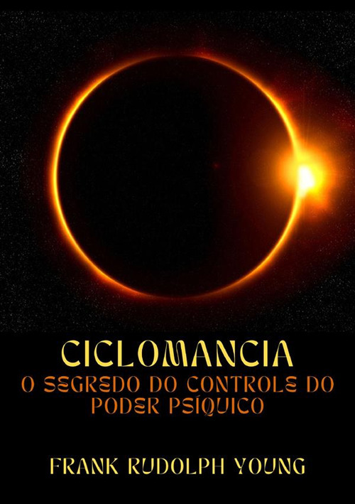 Ciclomancia. O segredo do controle do poder psíquico