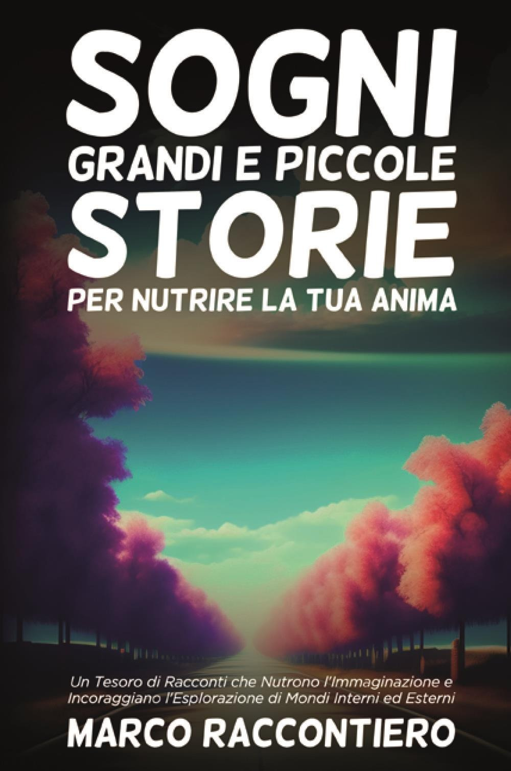 Sogni grandi e piccole storie per nutrire la tua anima