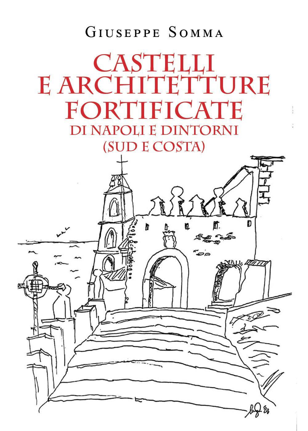 Castelli e architetture fortificate di Napoli e dintorni (sud e costa)