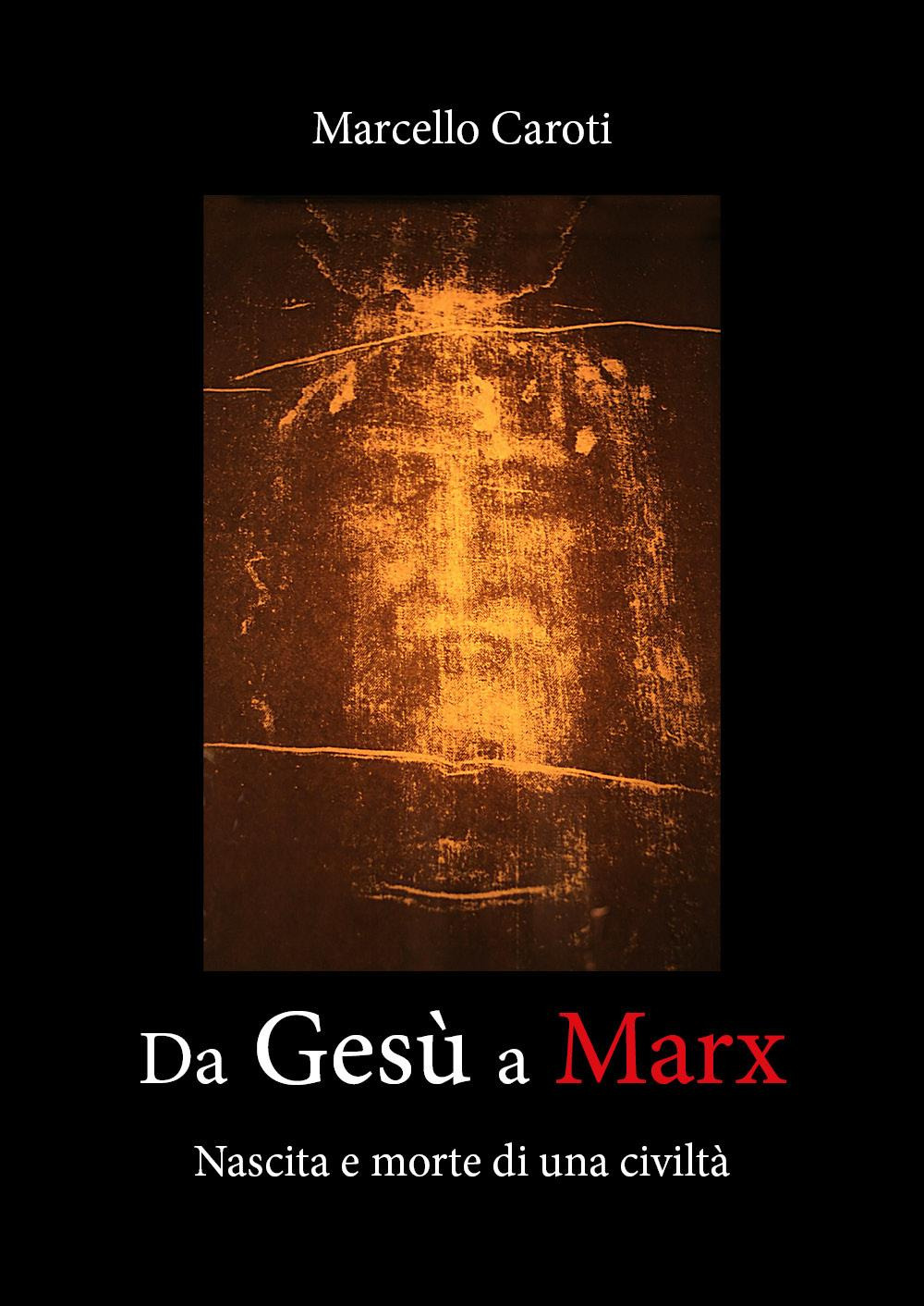 Da Gesù a Marx. Nascita e morte di una civiltà