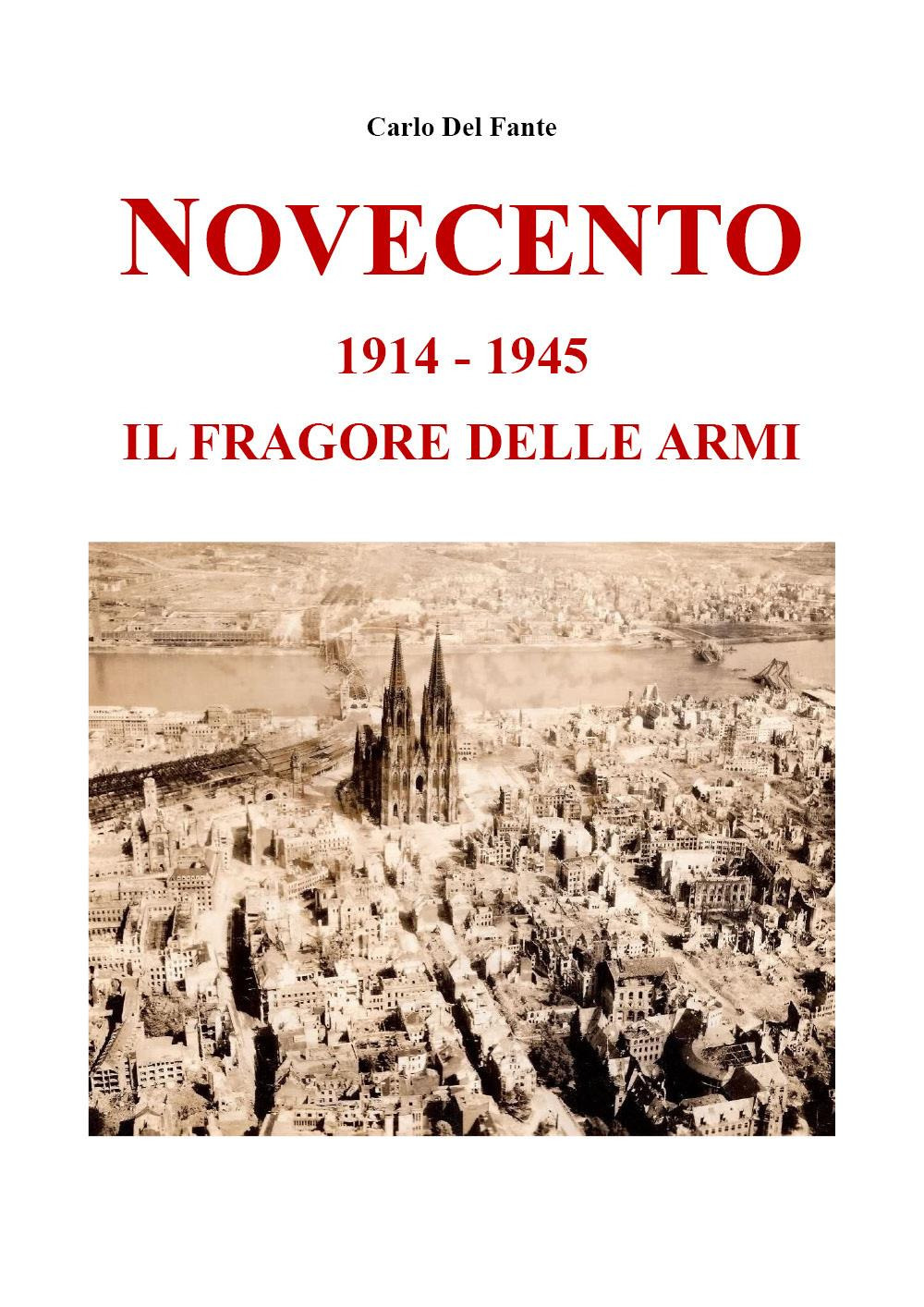 Novecento. 1914-1945. Il fragore delle armi