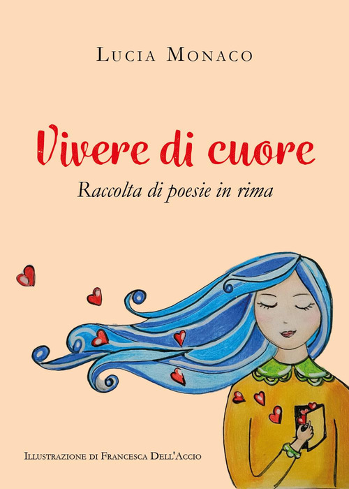 Vivere di cuore. Raccolta di poesie in rima