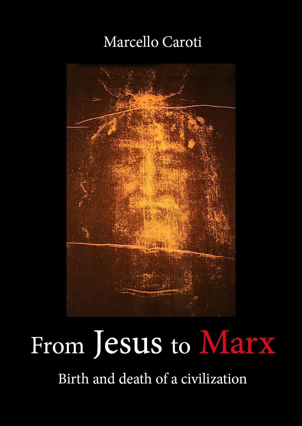 From Jesus to Marx. Birth and death of a civilization