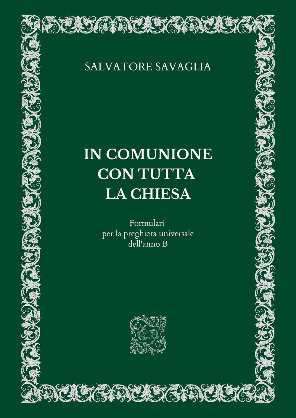 In comunione con tutta la Chiesa. Formulari per la preghiera universale dell'anno B