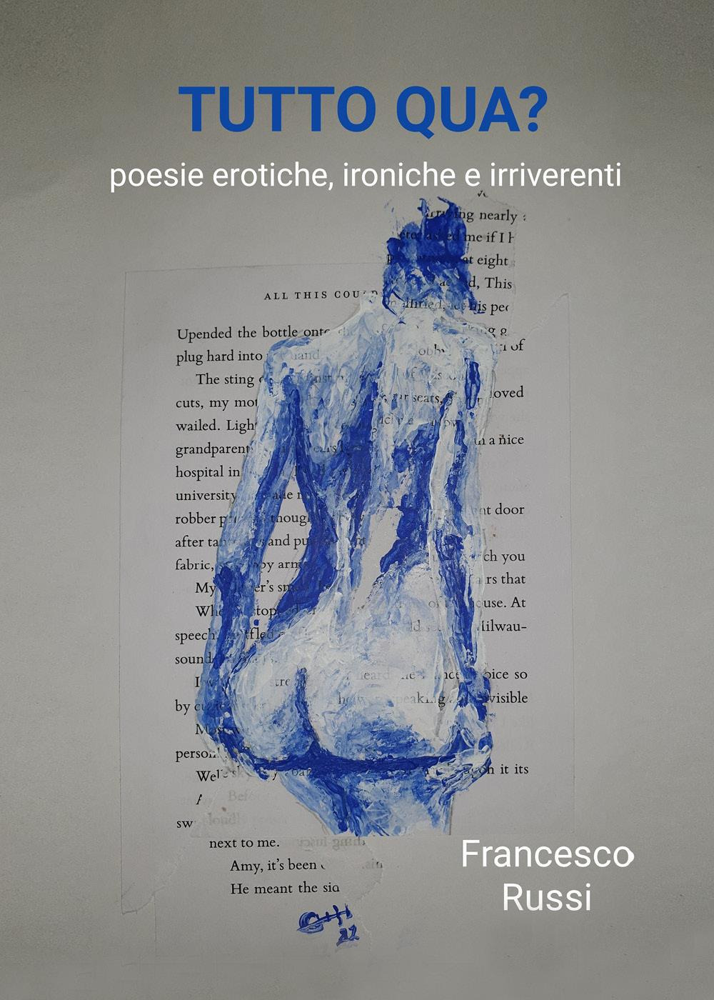 Tutto qua? Poesie erotiche, ironiche e irriverenti