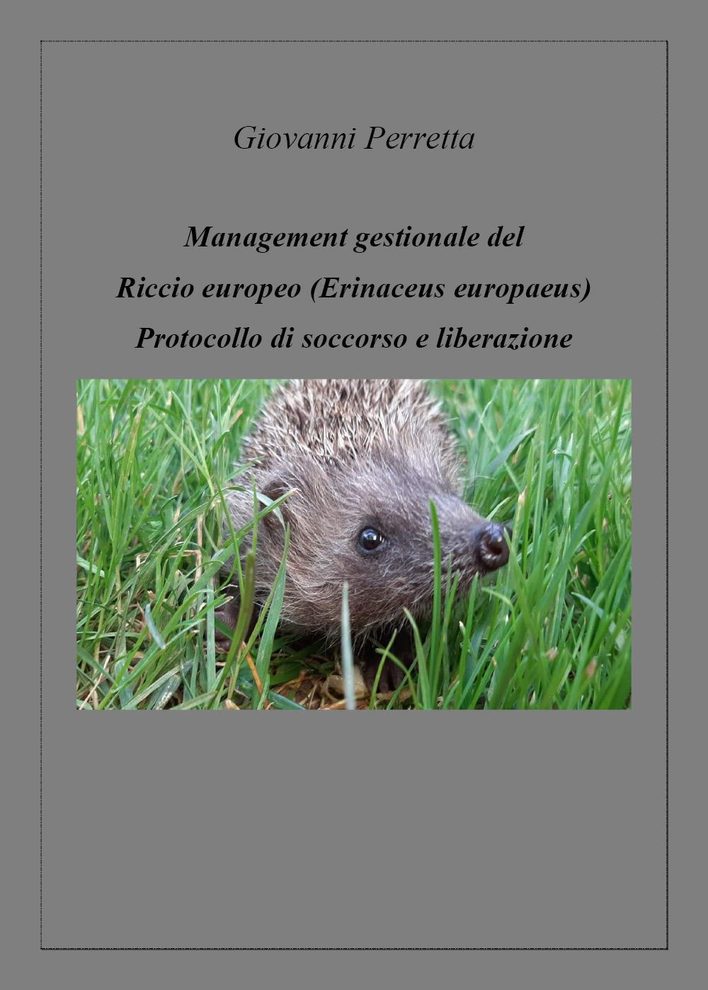 Management gestionale del triccio europeo (erinaceus europaeus). Protocollo di soccorso e liberazione