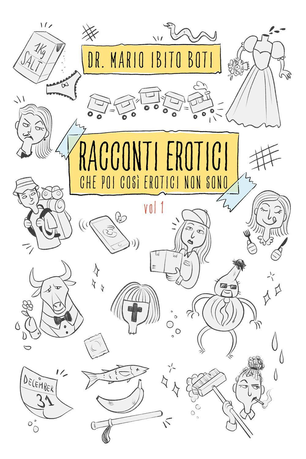 Racconti erotici. Che poi così erotici non sono. Vol. 1 di Ibito Boti Mario  - Bookdealer | I tuoi librai a domicilio