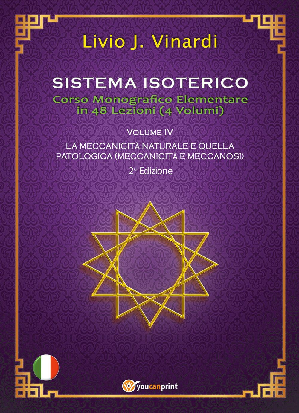 Sistema isoterico. Vol. 4: La meccanicità naturale e quella patologica (meccanicità e meccanosi)