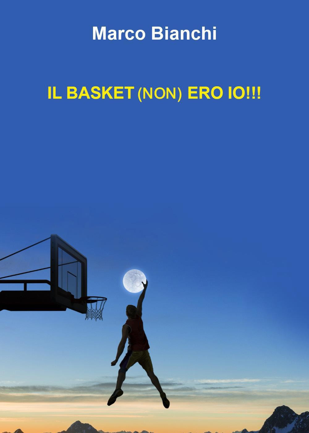 Il basket (non) ero io!!!