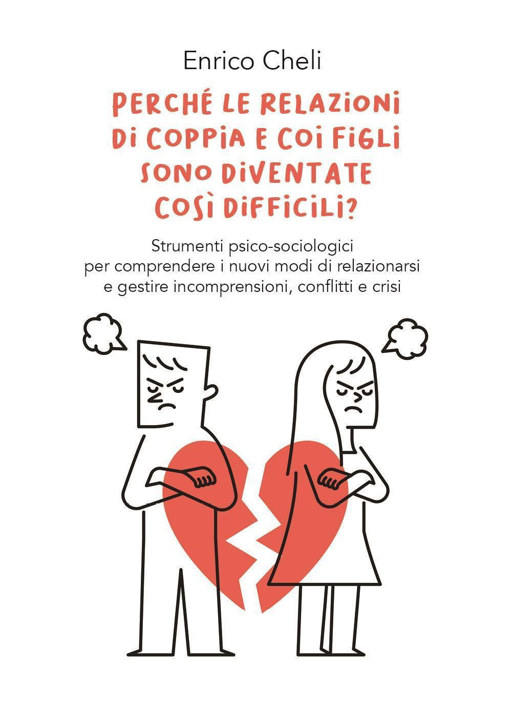 Perché le relazioni di coppia e coi figli sono diventate così difficili?