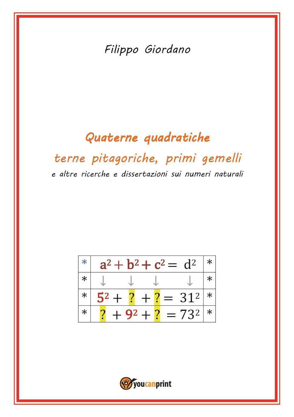 Quaterne quadratiche, terne pitagoriche, primi gemelli e altre ricerche e dissertazioni sui numeri naturali