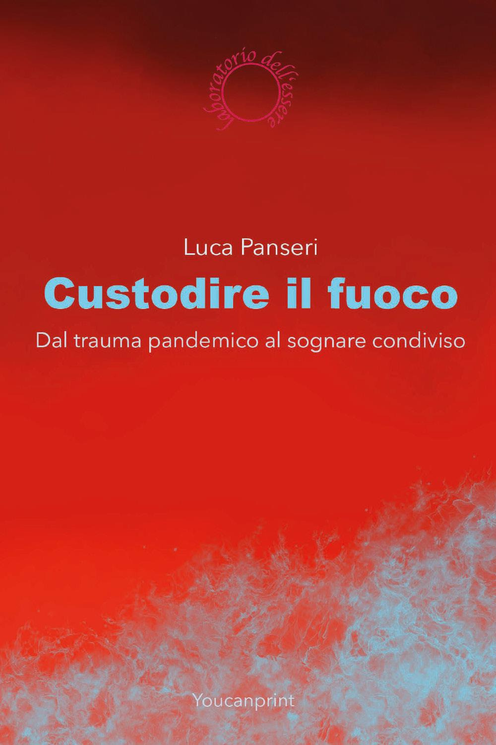 Custodire il fuoco. Dal trauma pandemico al sognare condiviso