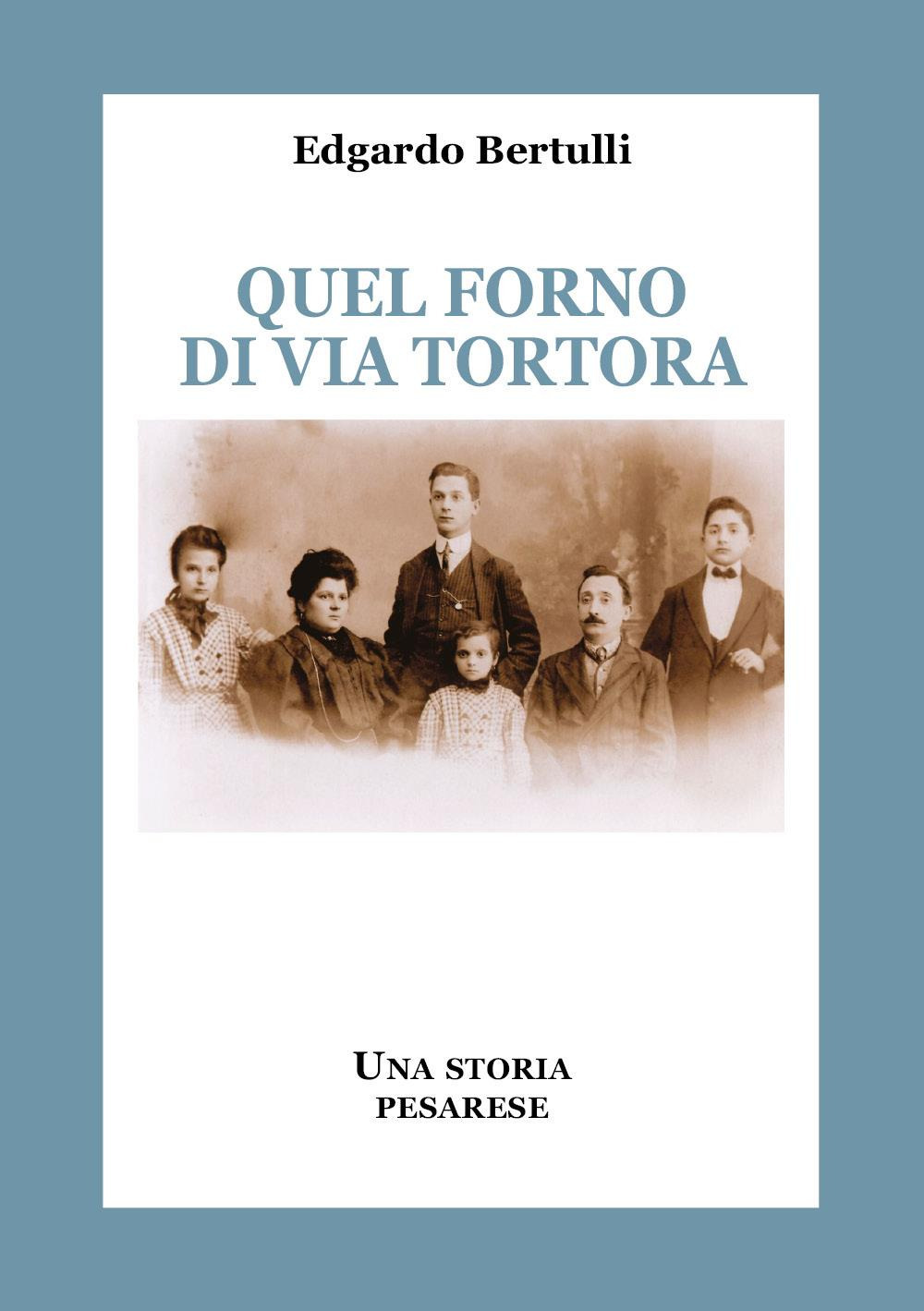 Quel forno di via Tortora. Una storia pesarese