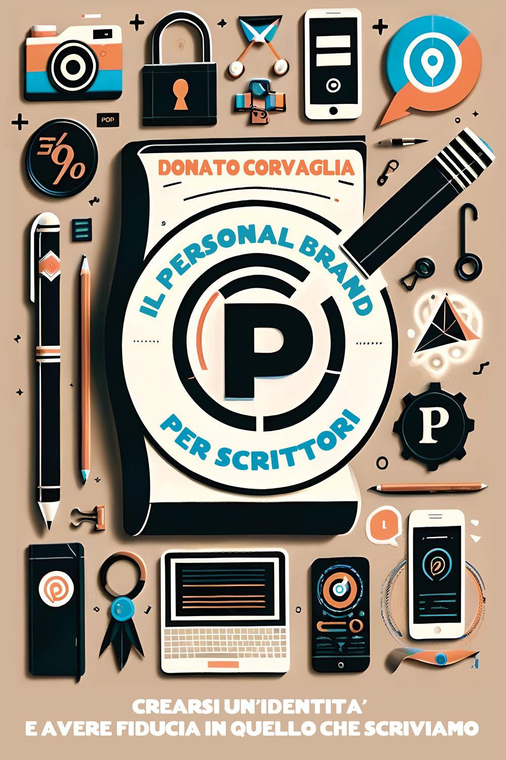 Il personal brand per scrittori. Crearsi un'identità e avere fiducia in quello che scriviamo