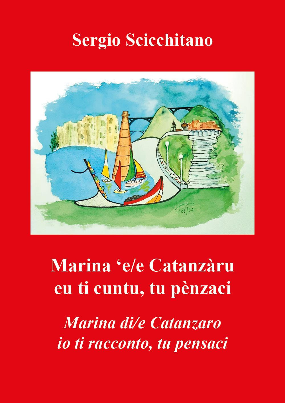 Marina 'e/e Catanzàru. Eu ti cuntu, tu penzaci-Marina di/e Catanzaro. Io ti racconto, tu pensaci