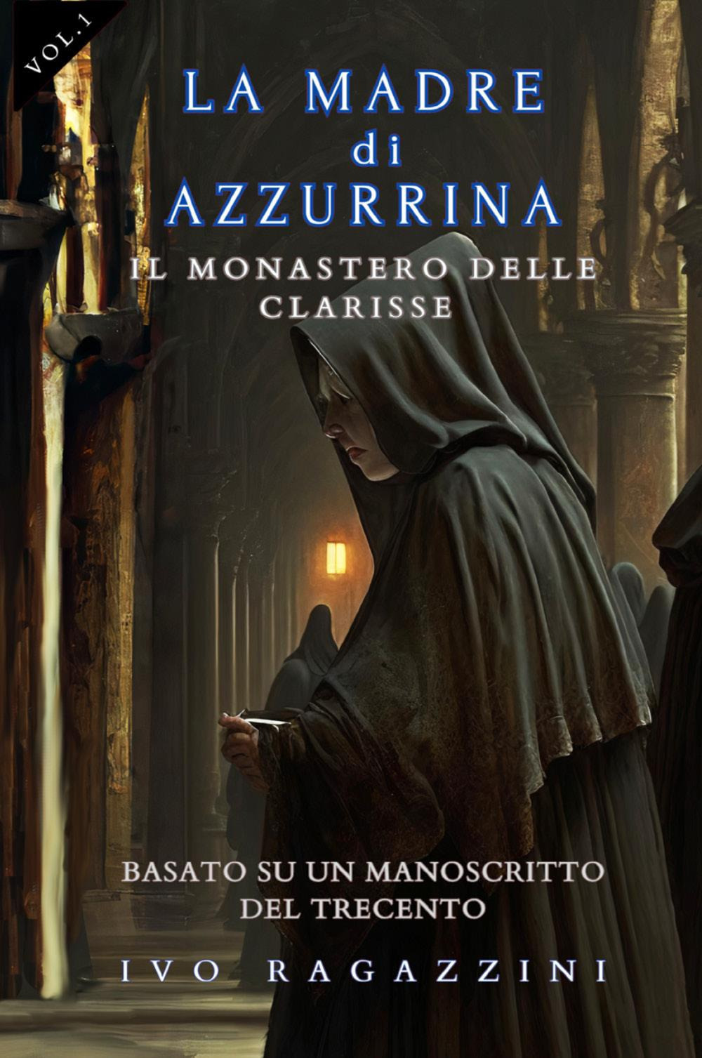 Il monastero delle clarisse. La madre di Azzurrina. Vol. 1