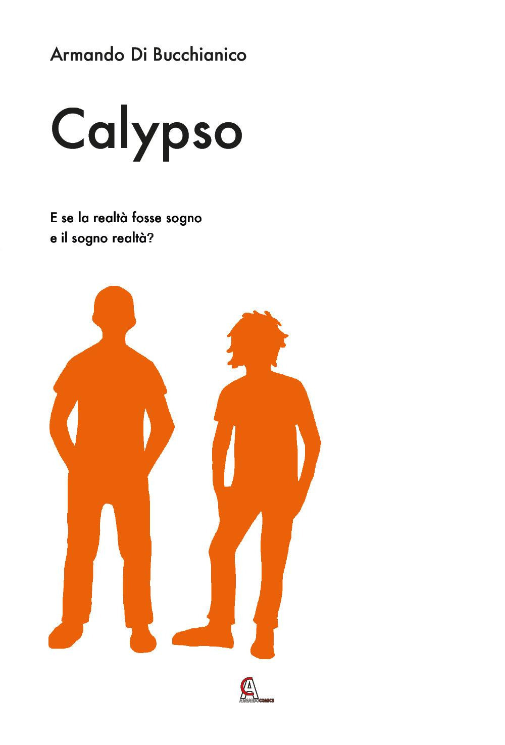 Calypso. E se la realtà fosse sogno e il sogno realtà?