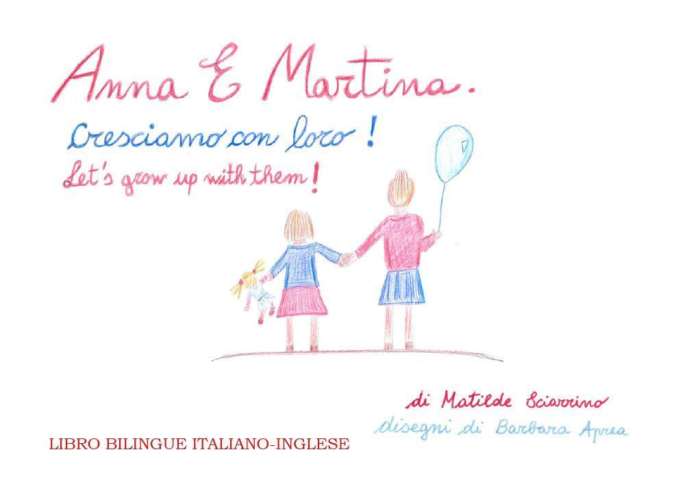 Anna e Martina. Cresciamo con loro!-Anna and Martina. Let's grow with them! Ediz. bilingue