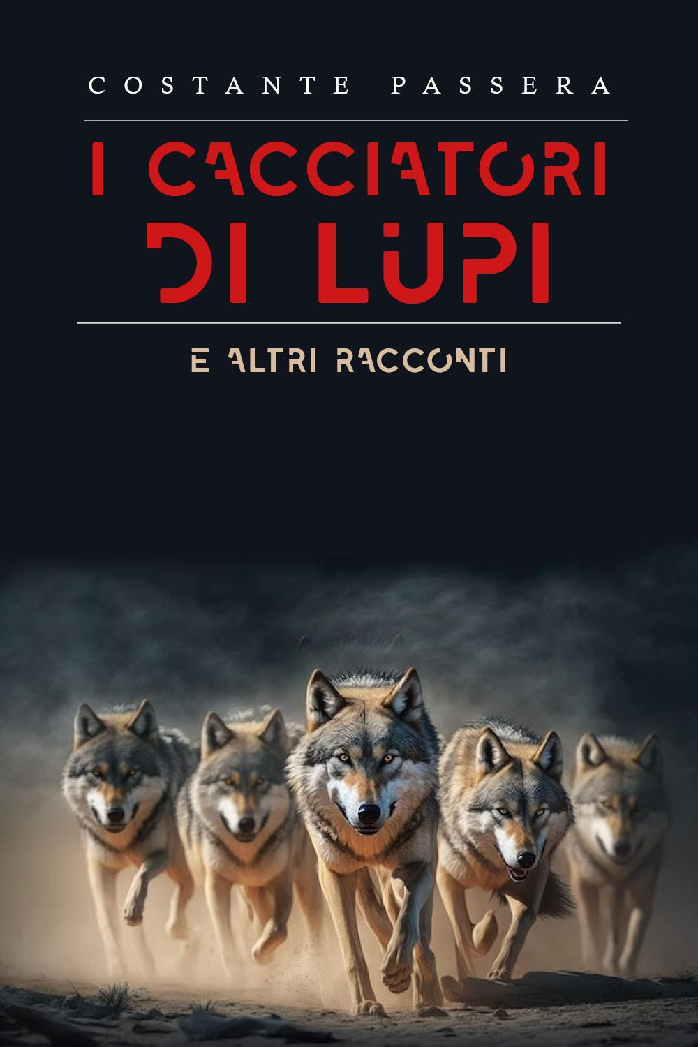 I cacciatori di lupi e altri racconti