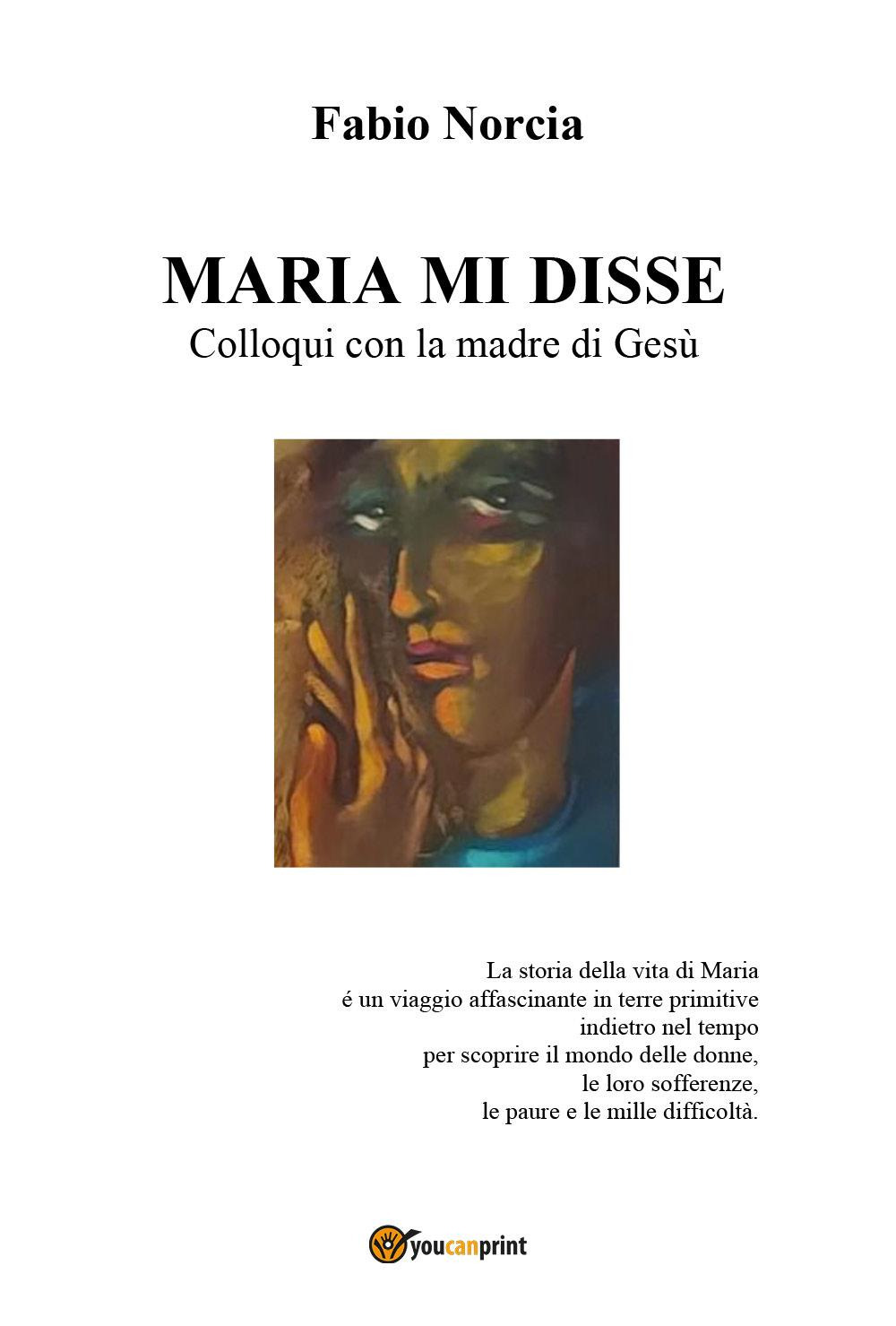 Maria mi disse. Colloqui con la madre di Gesù