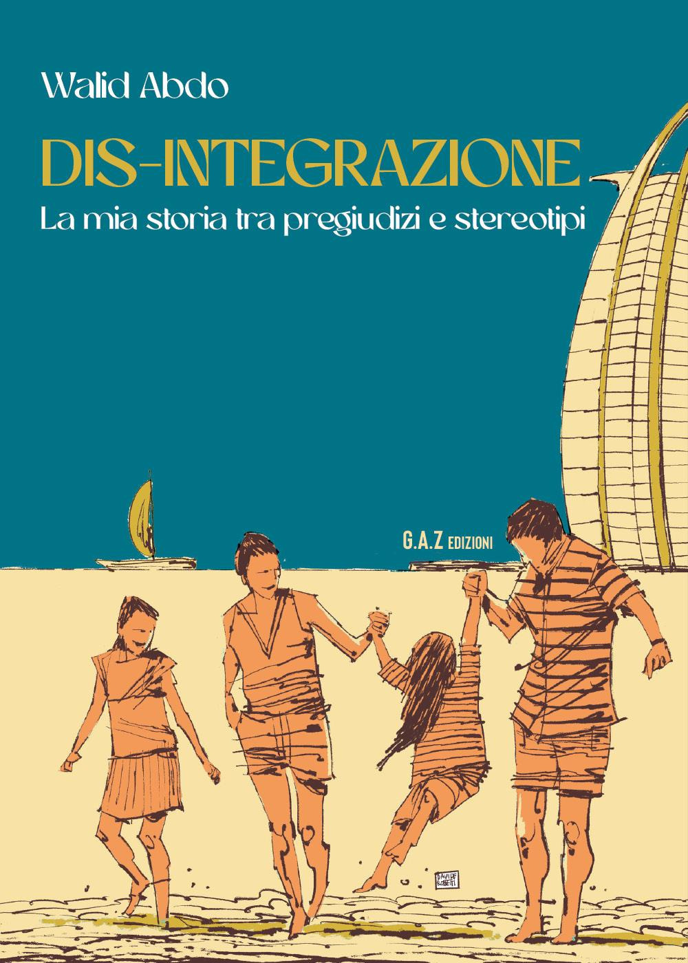 Dis-integrazione. La mia storia tra pregiudizi e stereotipi