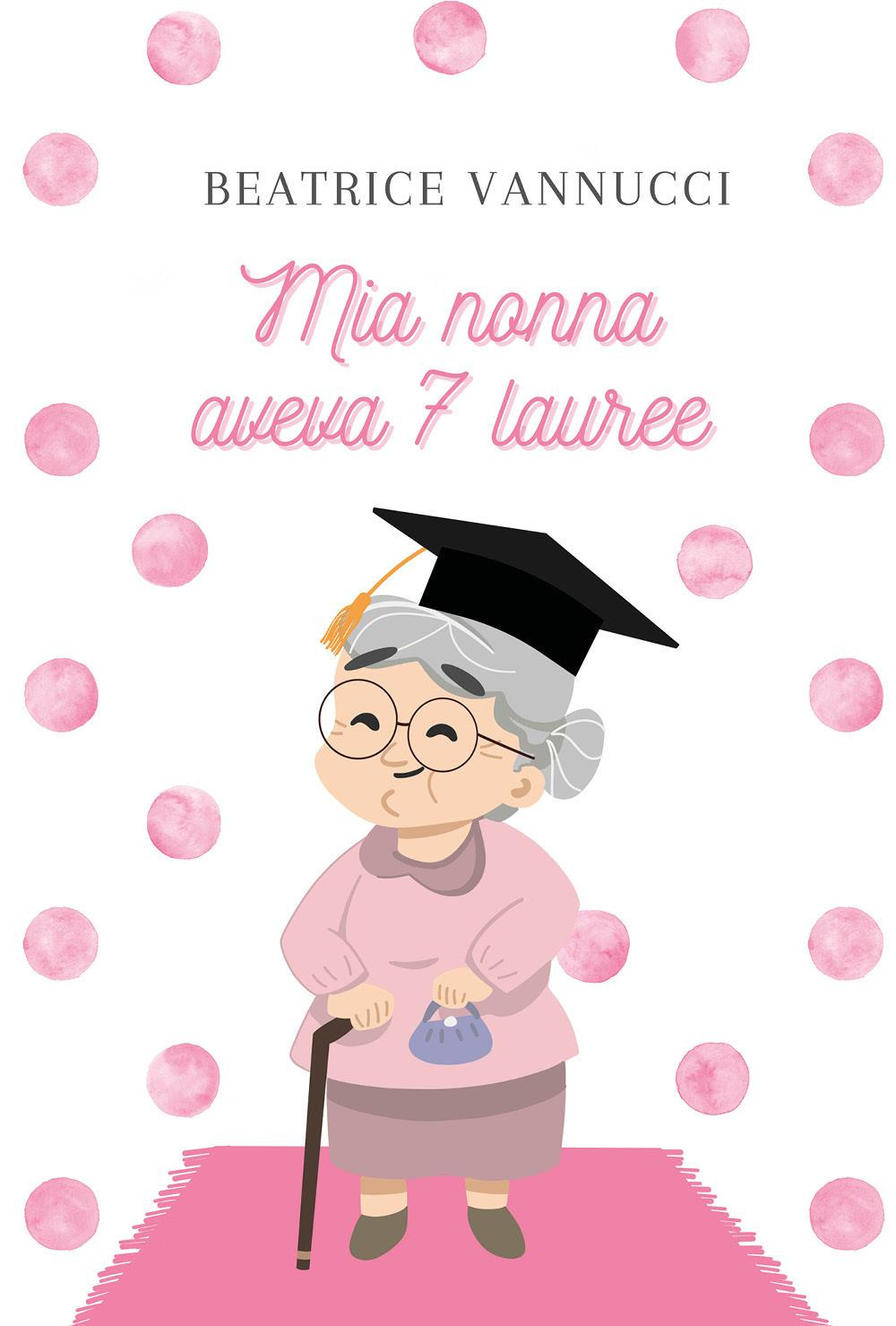 Mia nonna aveva 7 lauree