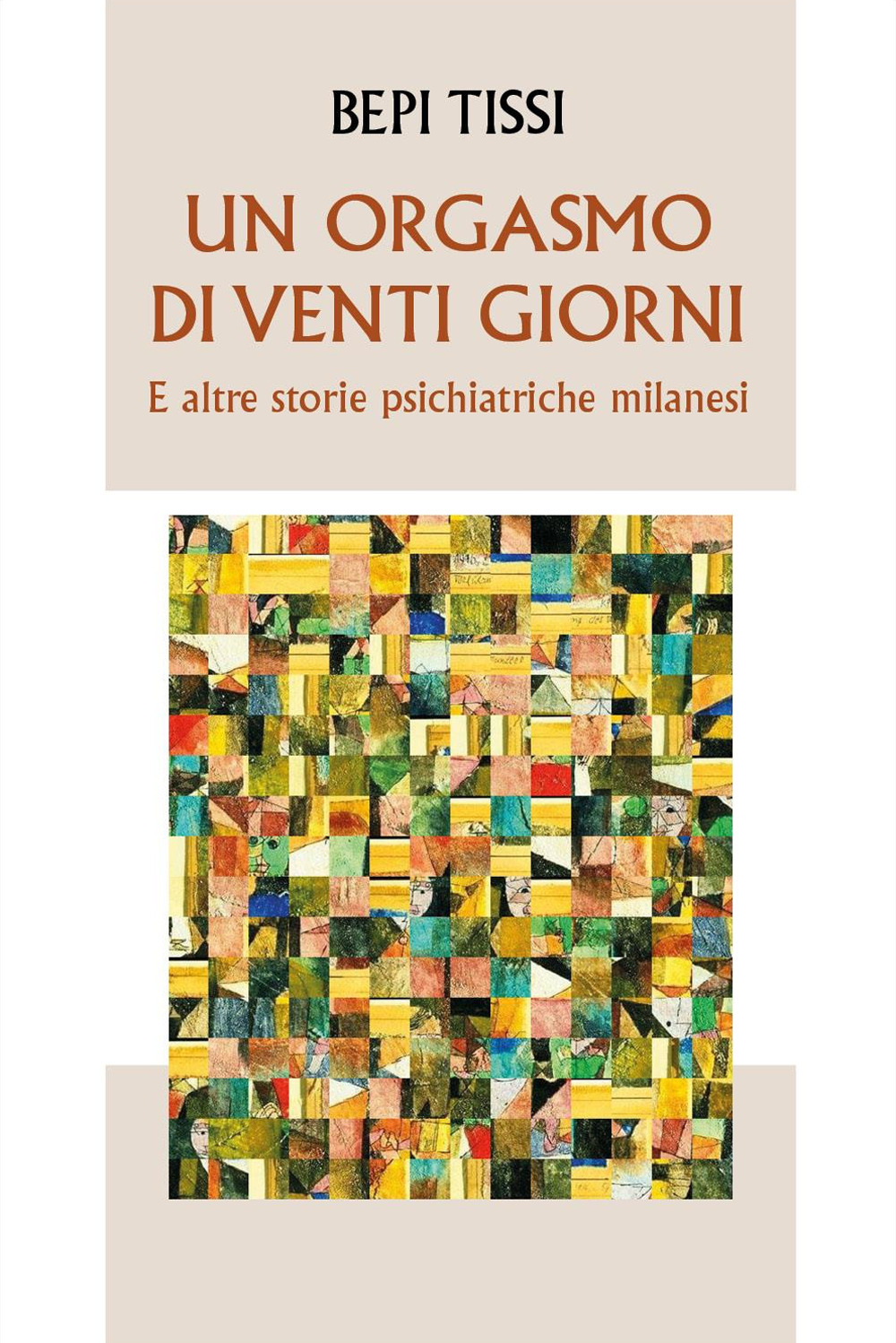 Un orgasmo di venti giorni e altre storie psichiatriche milanesi