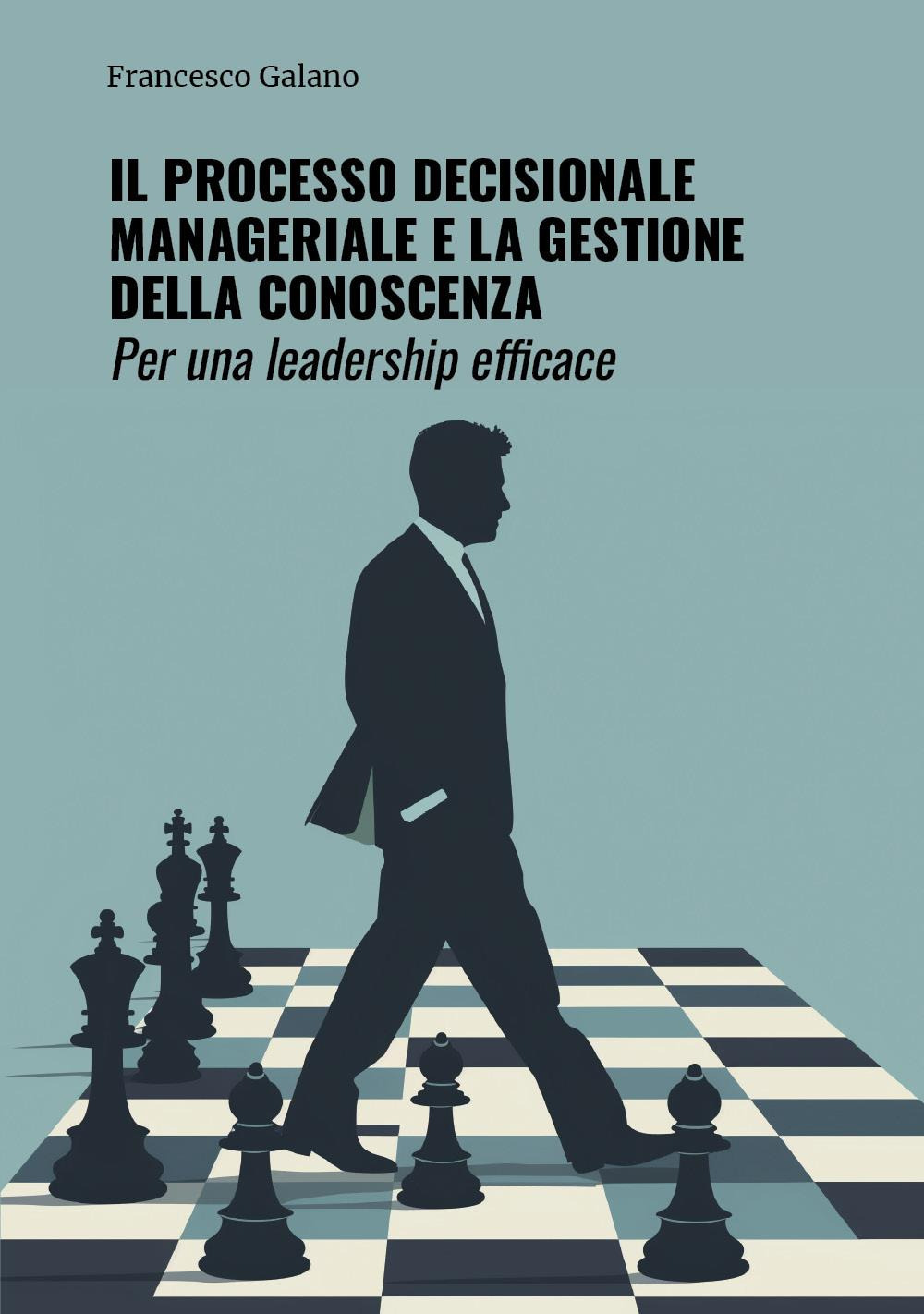 Il processo decisionale manageriale e la gestione della conoscenza. Per una leadership efficace