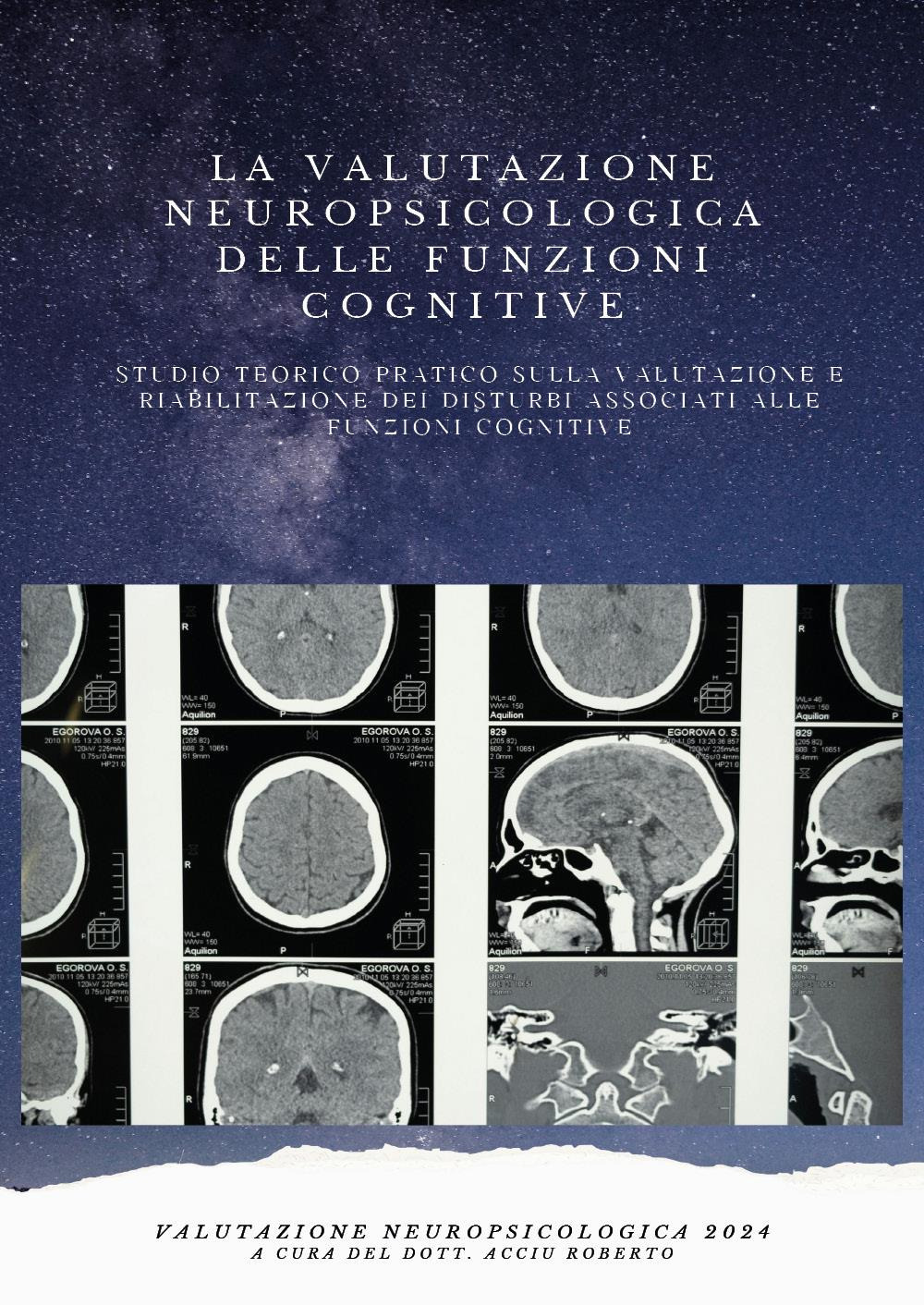 La valutazione neuropsicologica delle funzioni cognitive. Studio teorico pratico sulla valutazione e riabilitazione dei disturbi associati alle funzioni cognitive