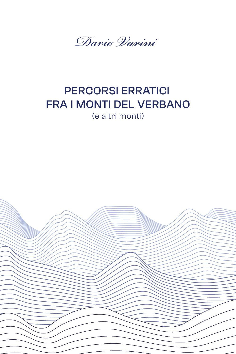 Percorsi erratici fra i monti del Verbano (ed altri monti)