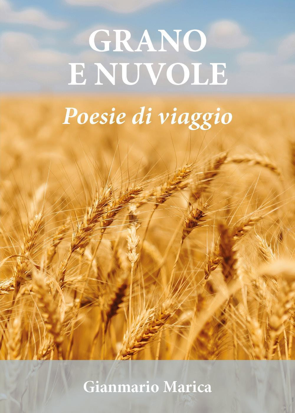 Grano e nuvole. Poesie di viaggio