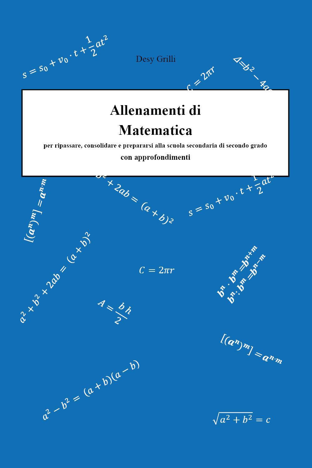 Allenamenti di matematica per ripassare, consolidare e prepararsi alla scuola secondarie di secondo grado. Con approfondimenti