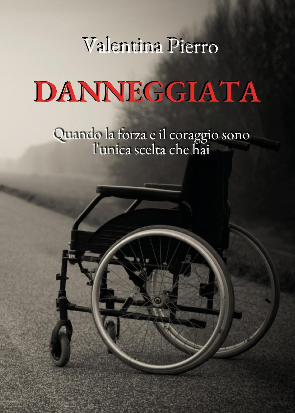 Danneggiata. Quando la forza e il coraggio sono l'unica scelta che hai