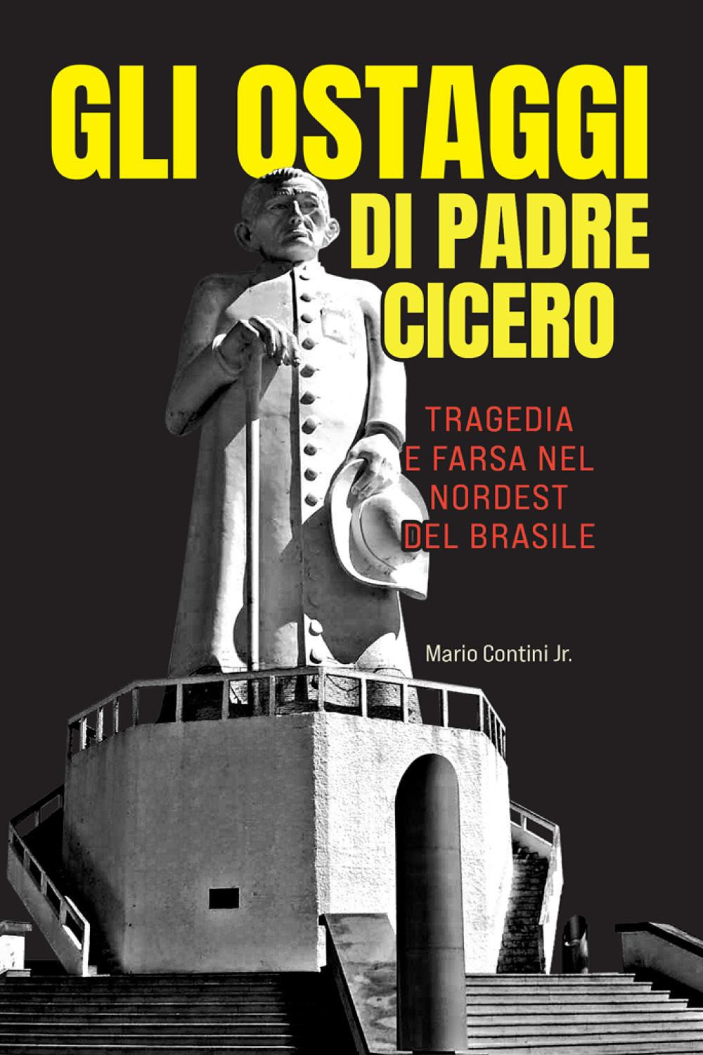 Gli ostaggi di padre Cicero. Tragedia e farsa nel nordest del Brasile