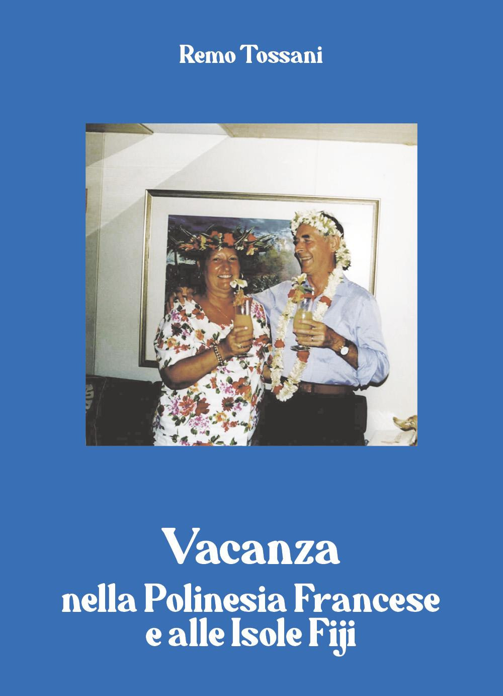 Vacanza nella Polinesia francese e alle isole Fiji