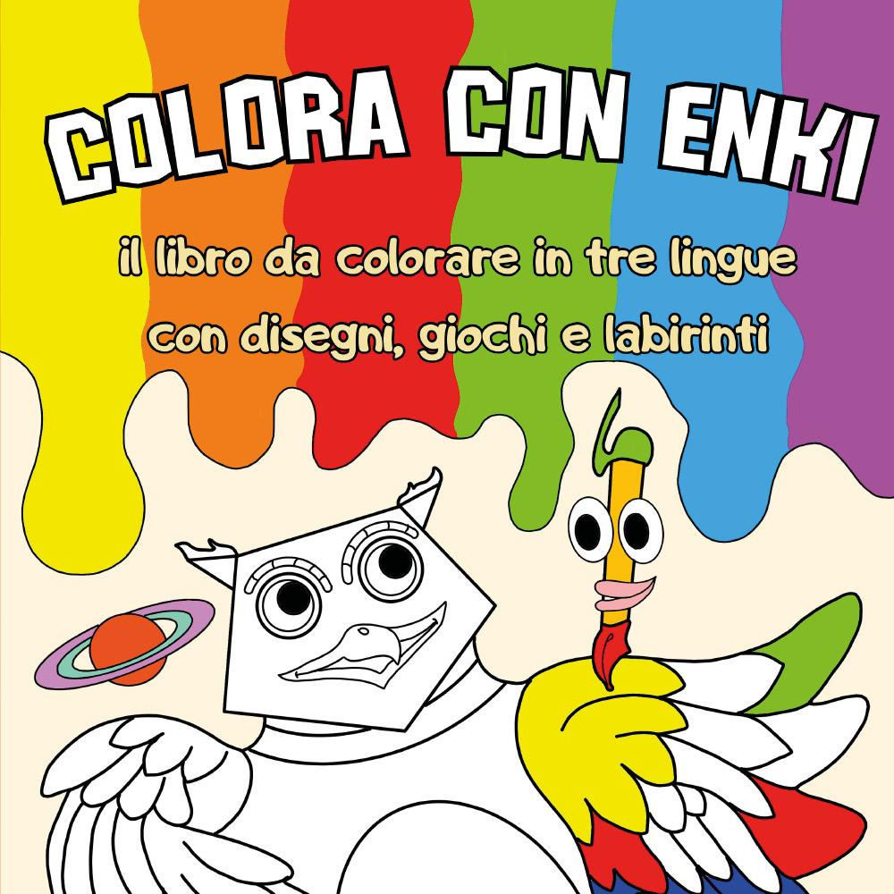 Colora con Enki. Il libro da colorare in tre lingue con disegni, giochi e labirinti. Ediz. multilingue