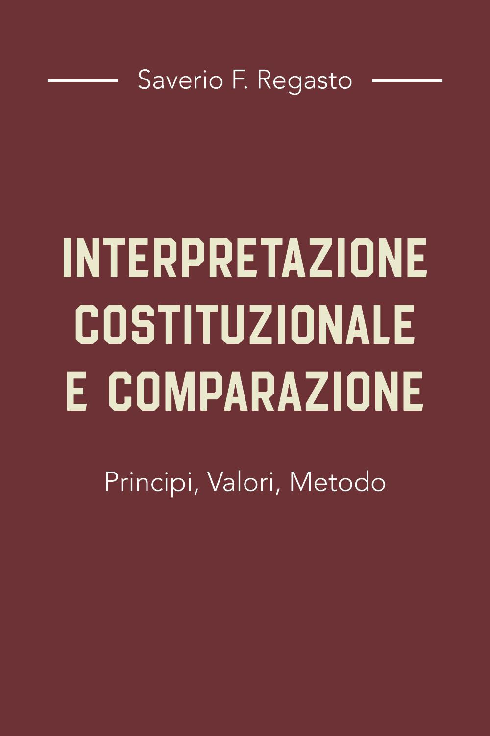 Interpretazione costituzionale e comparazione. Principi, valori, metodo