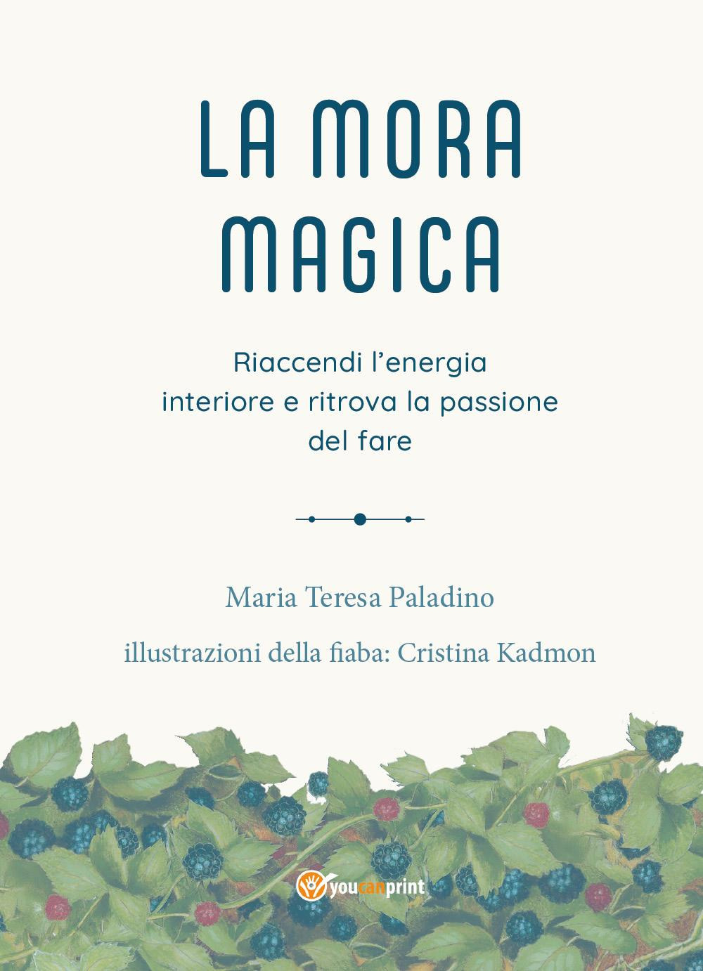 La mora magica. Riaccendi l'energia interiore e ritrova la passione del fare