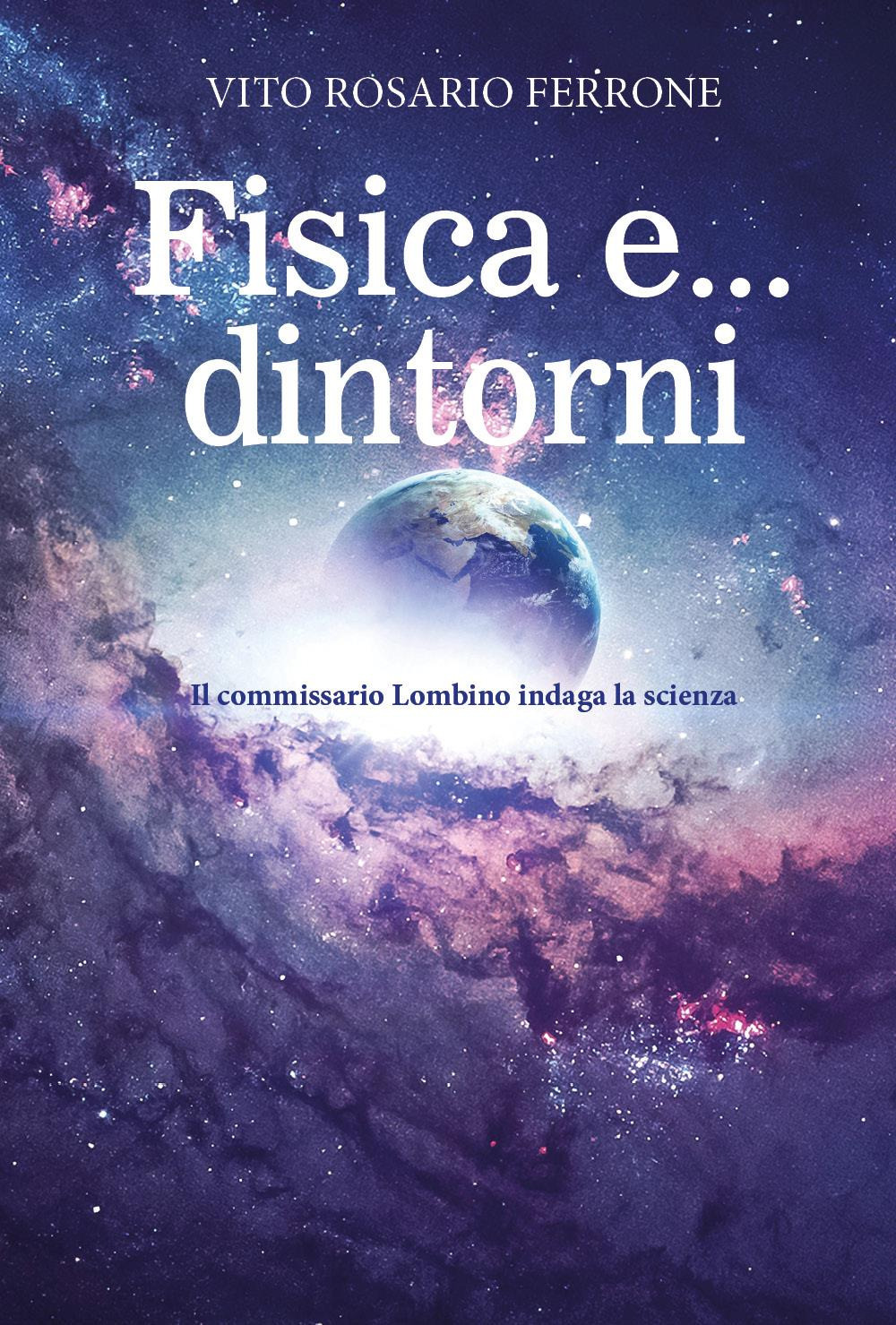 Fisica e... dintorni. Il commissario Lombino indaga la scienza