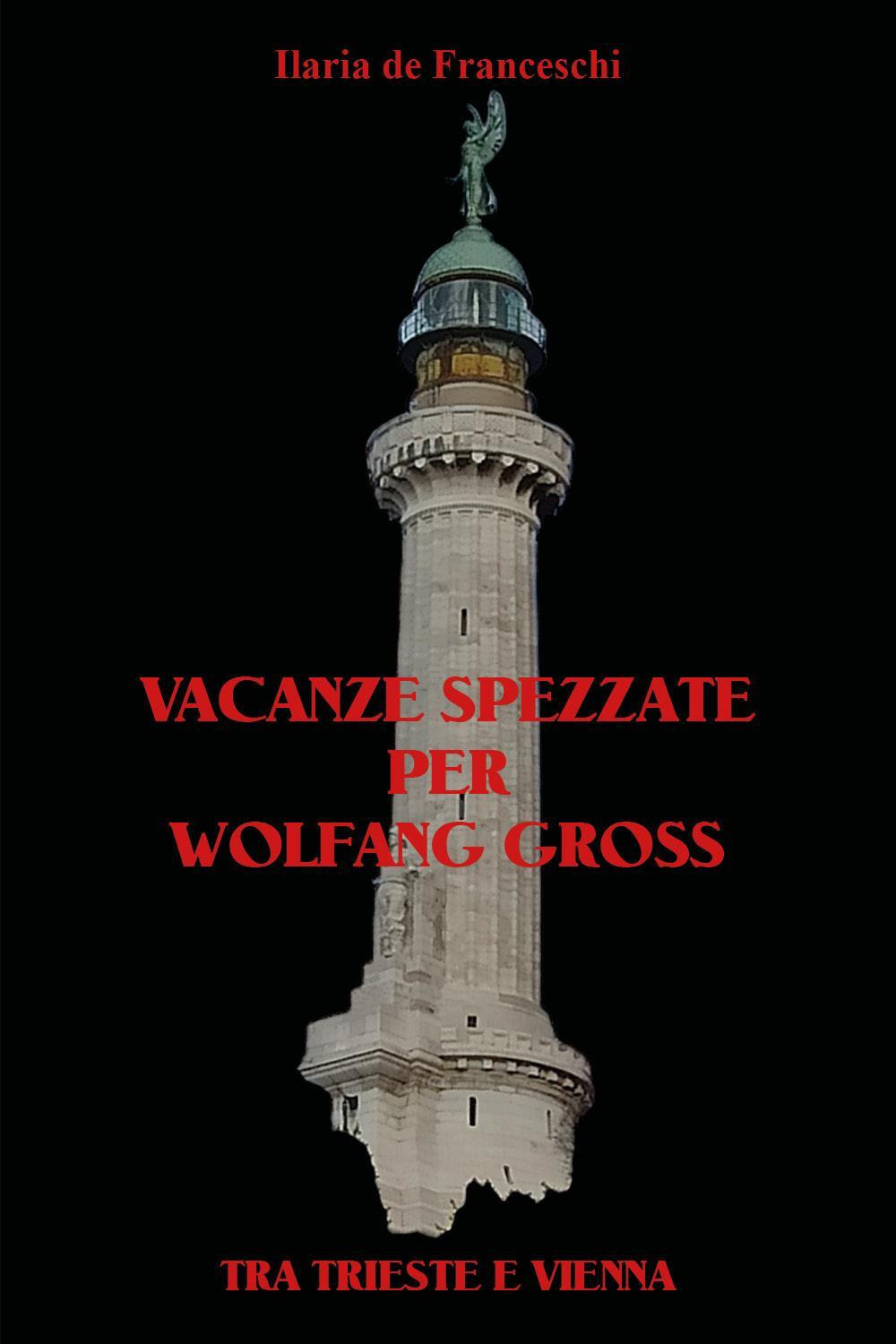 Vacanze spezzate per Wolfang Gross. Tra Trieste e Vienna