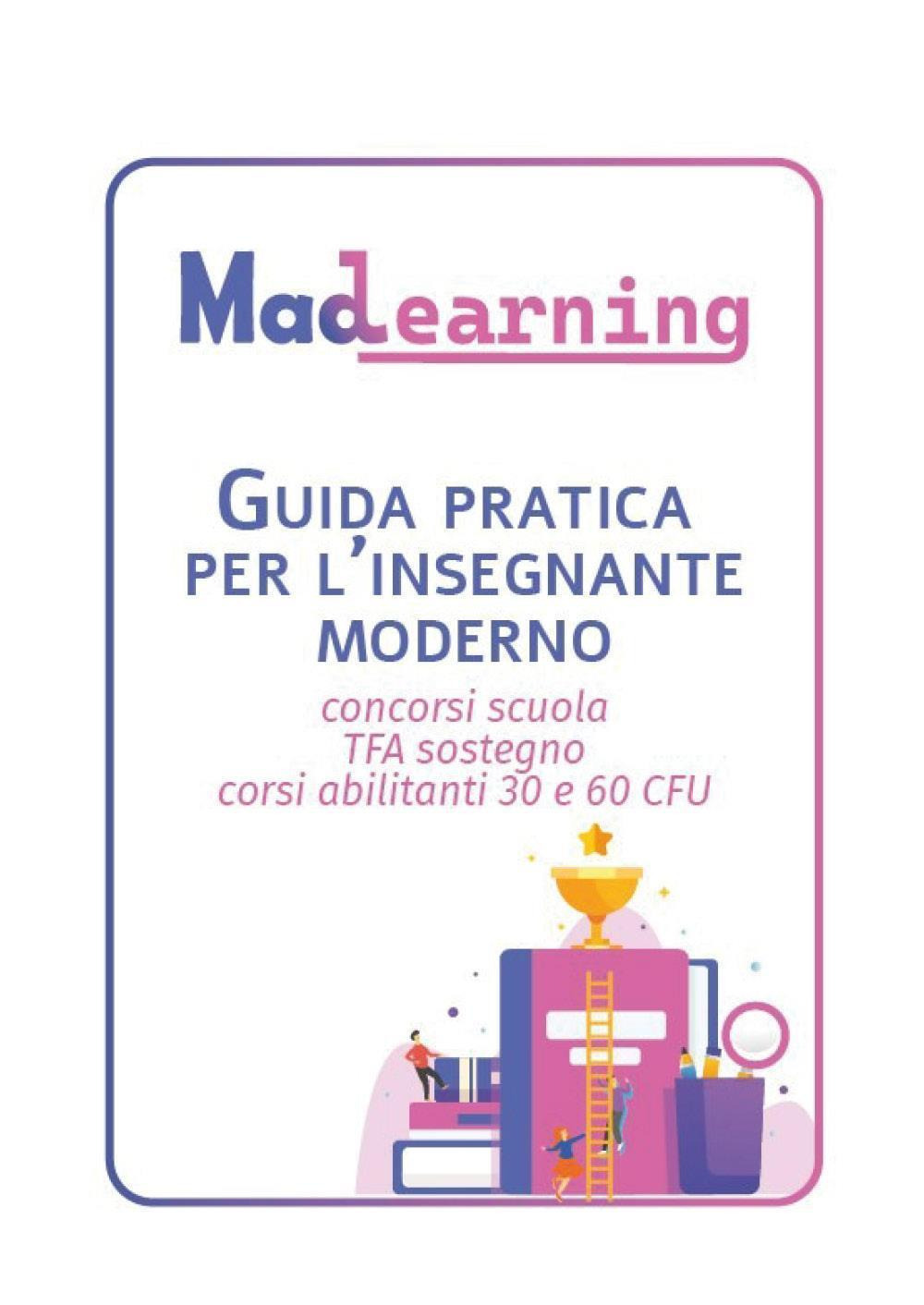 Guida pratica per l'insegnante moderno. Concorsi scuola TFA sostegno corsi abilitanti 30 e 60 CFU