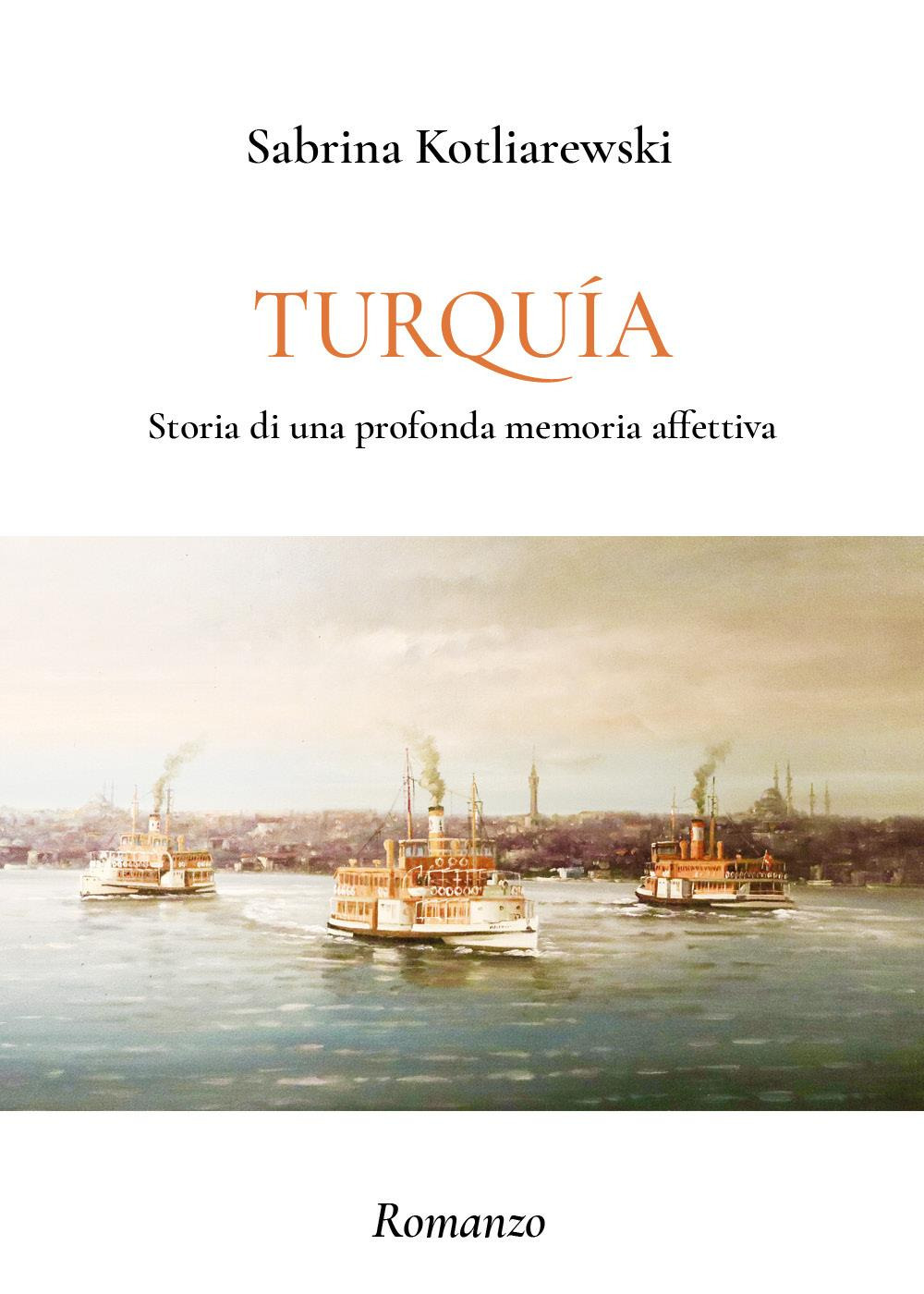 Turquia. Storia di una profonda memoria affettiva