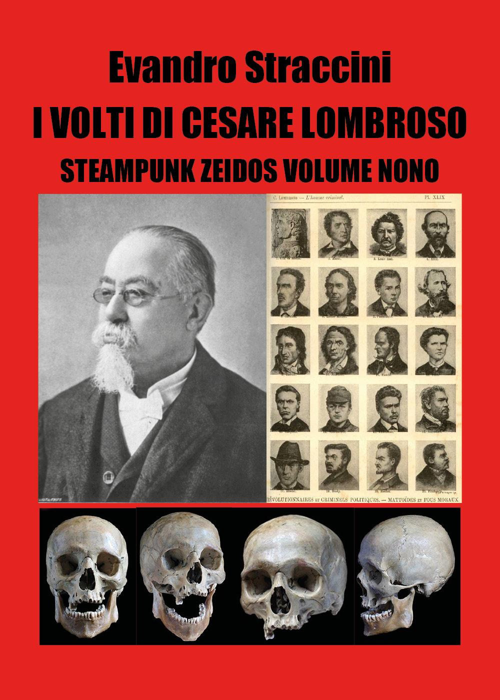 I volti di Cesare Lombroso. Steampunk zeidos. Vol. 9