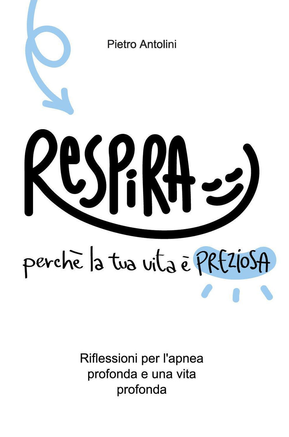 Respira perché la tua vita è preziosa. Riflessioni per l'apnea profonda e una vita profonda