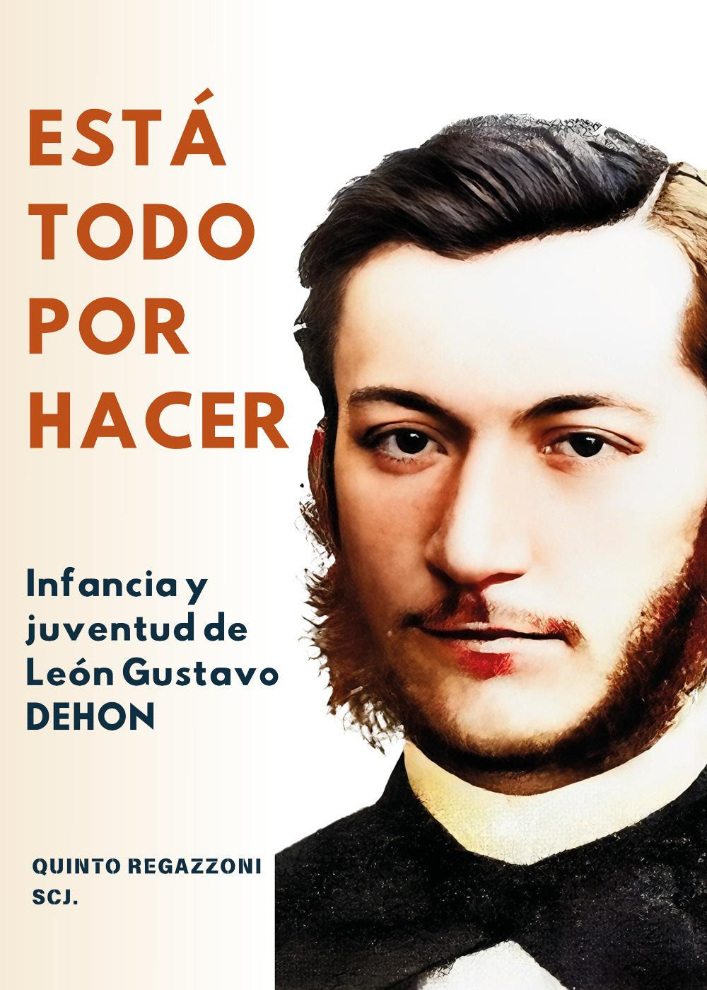 Está todo por hacer. Infancia y juventud de León Gustavo Dehon